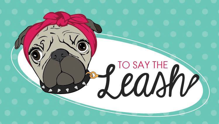 To Say The Leash