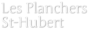 Les Planchers St-Hubert